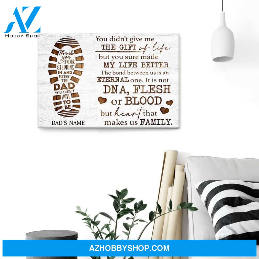 You Didn't Give Us The Gift Of Life But You Sure made Our Life Better Canvas & Poster