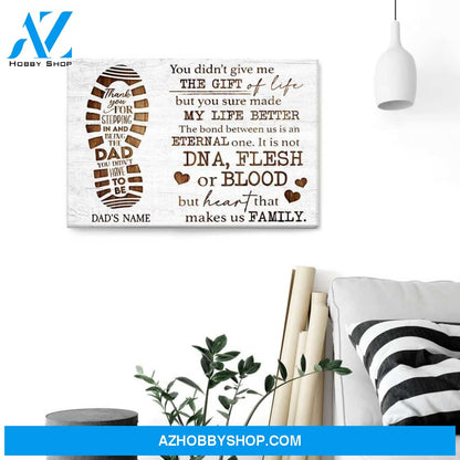 You Didn't Give Us The Gift Of Life But You Sure made Our Life Better Canvas & Poster