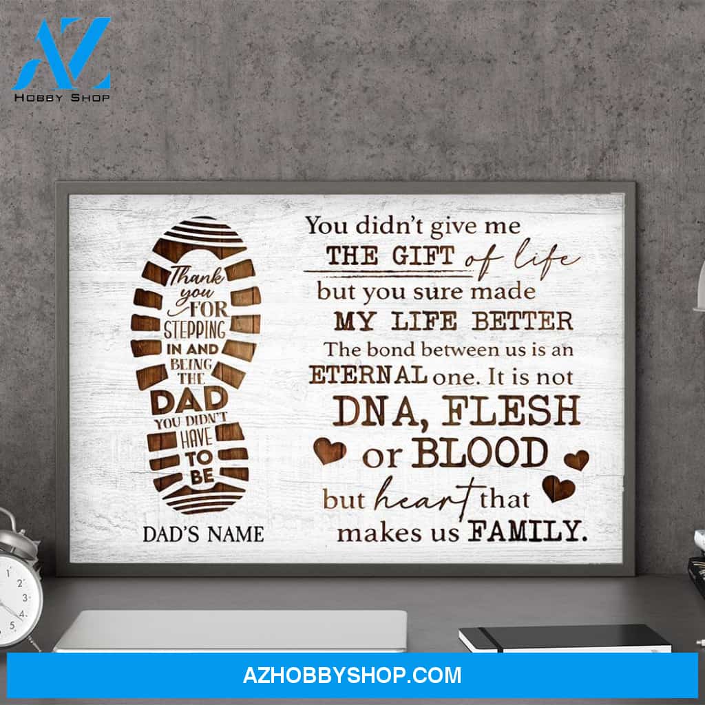 You Didn't Give Us The Gift Of Life But You Sure made Our Life Better Canvas & Poster