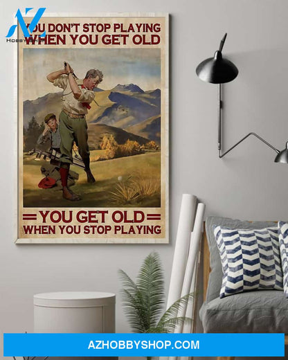 You Get Old When You Stop Playing Golf Vertical Canvas Wall Art, Wall Decor Visual Art