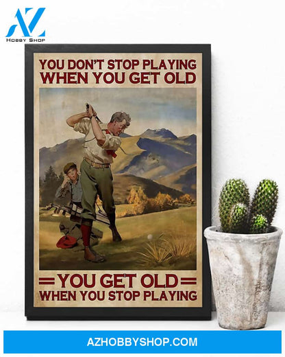 You Get Old When You Stop Playing Golf Vertical Canvas Wall Art, Wall Decor Visual Art