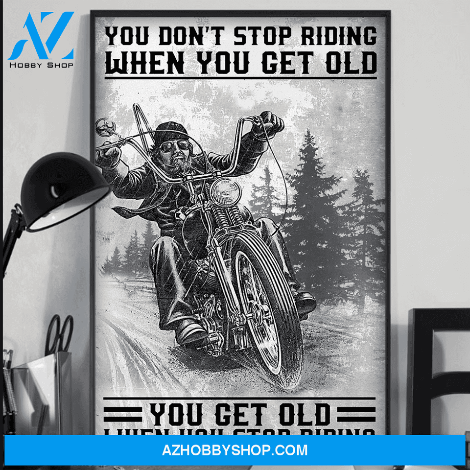 You Get Old When You Stop Riding Biker Poster Gift For Biker Vertical Poster