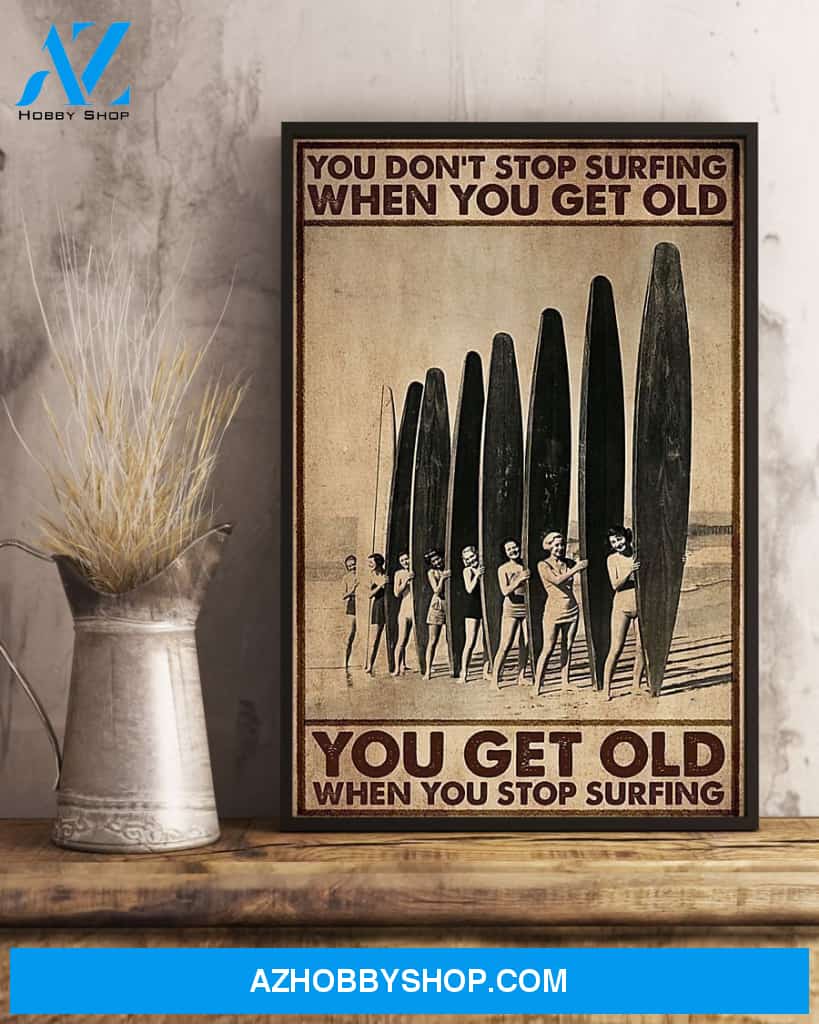 You Get Old When You Stop Surfing Vertical Canvas Decor, Wall Decor Visual Art