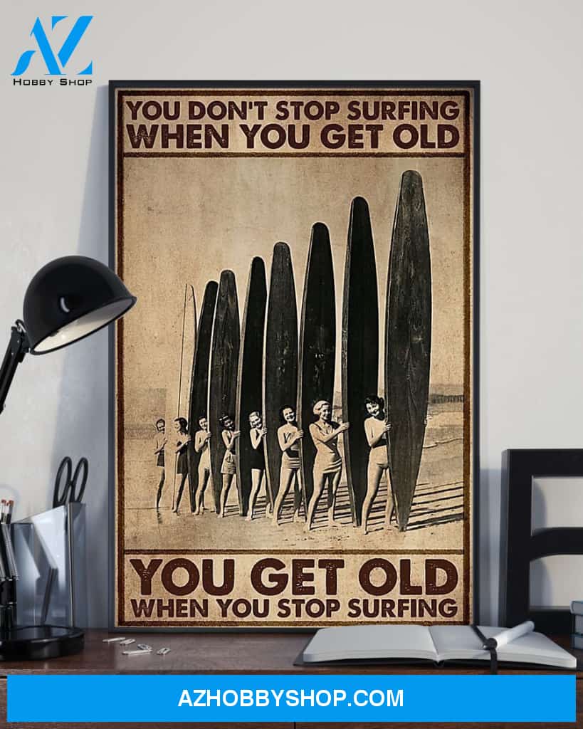 You Get Old When You Stop Surfing Vertical Canvas Decor, Wall Decor Visual Art