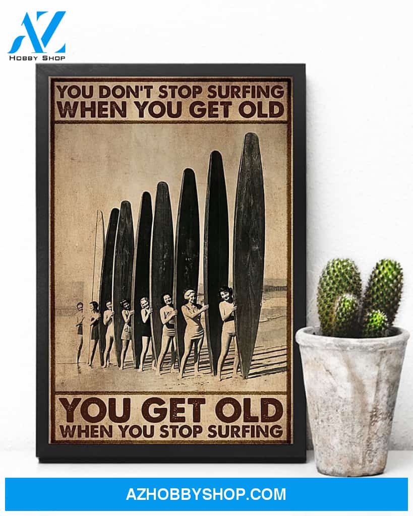 You Get Old When You Stop Surfing Vertical Canvas Decor, Wall Decor Visual Art