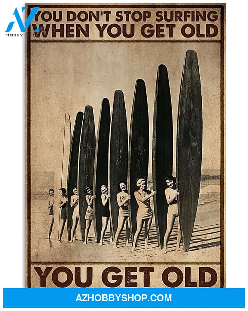 You Get Old When You Stop Surfing Vertical Canvas Decor, Wall Decor Visual Art