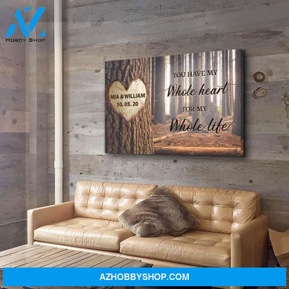 You Have My Whole Heart - Personalized Custom Name Canvas