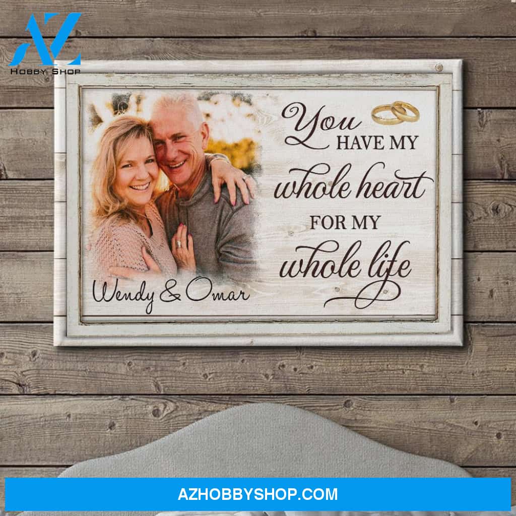 You Have My Whole Heart - Personalized Custom Photo Canvas