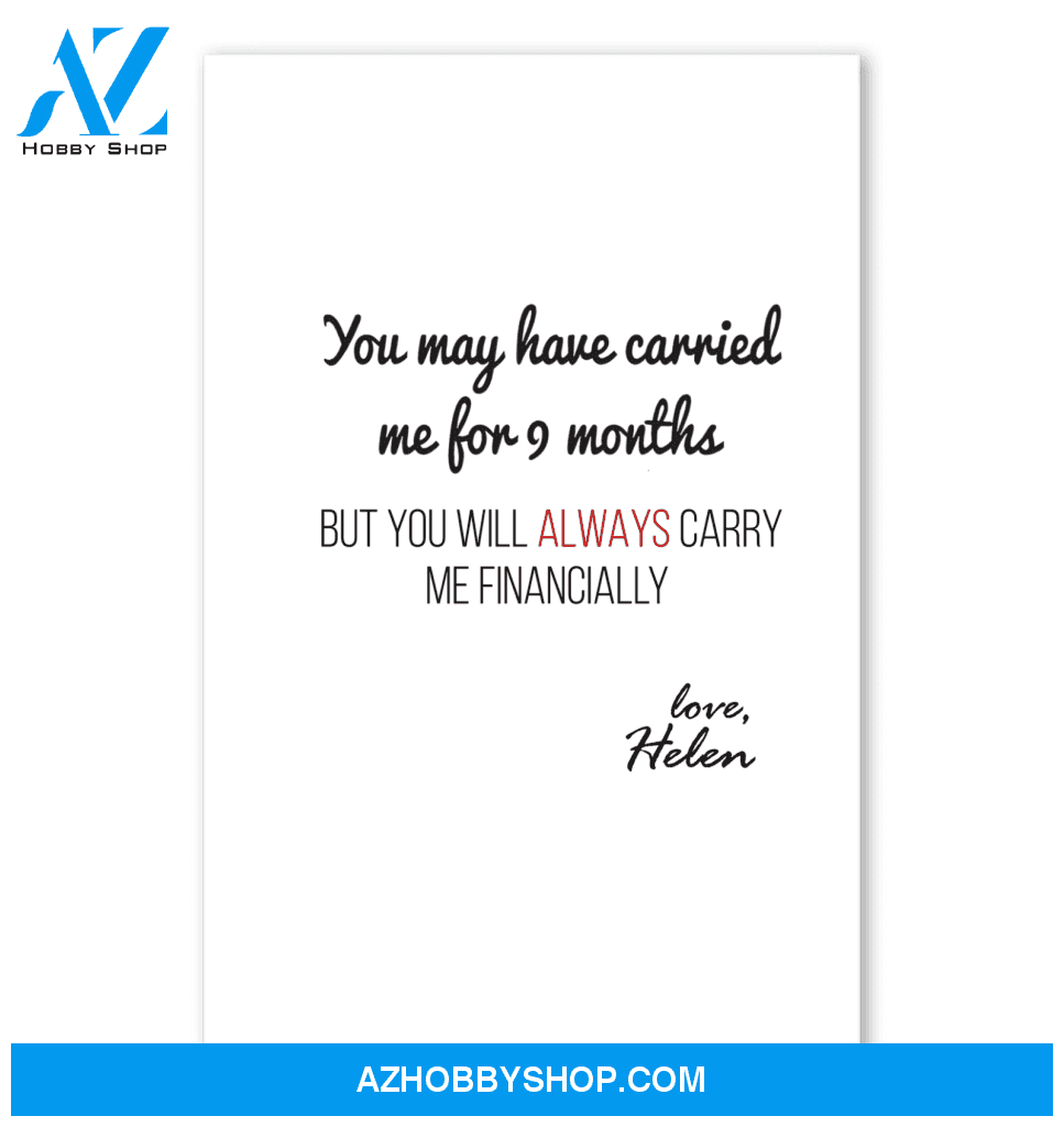 You May Have Carried Me For 9 Months Poster Gift For Mom