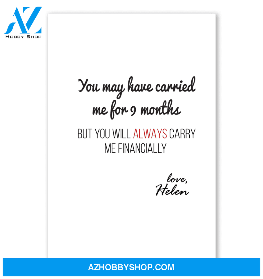 You May Have Carried Me For 9 Months Poster Gift For Mom