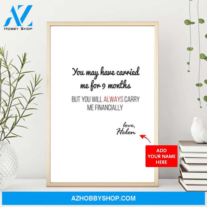 You May Have Carried Me For 9 Months Poster Gift For Mom