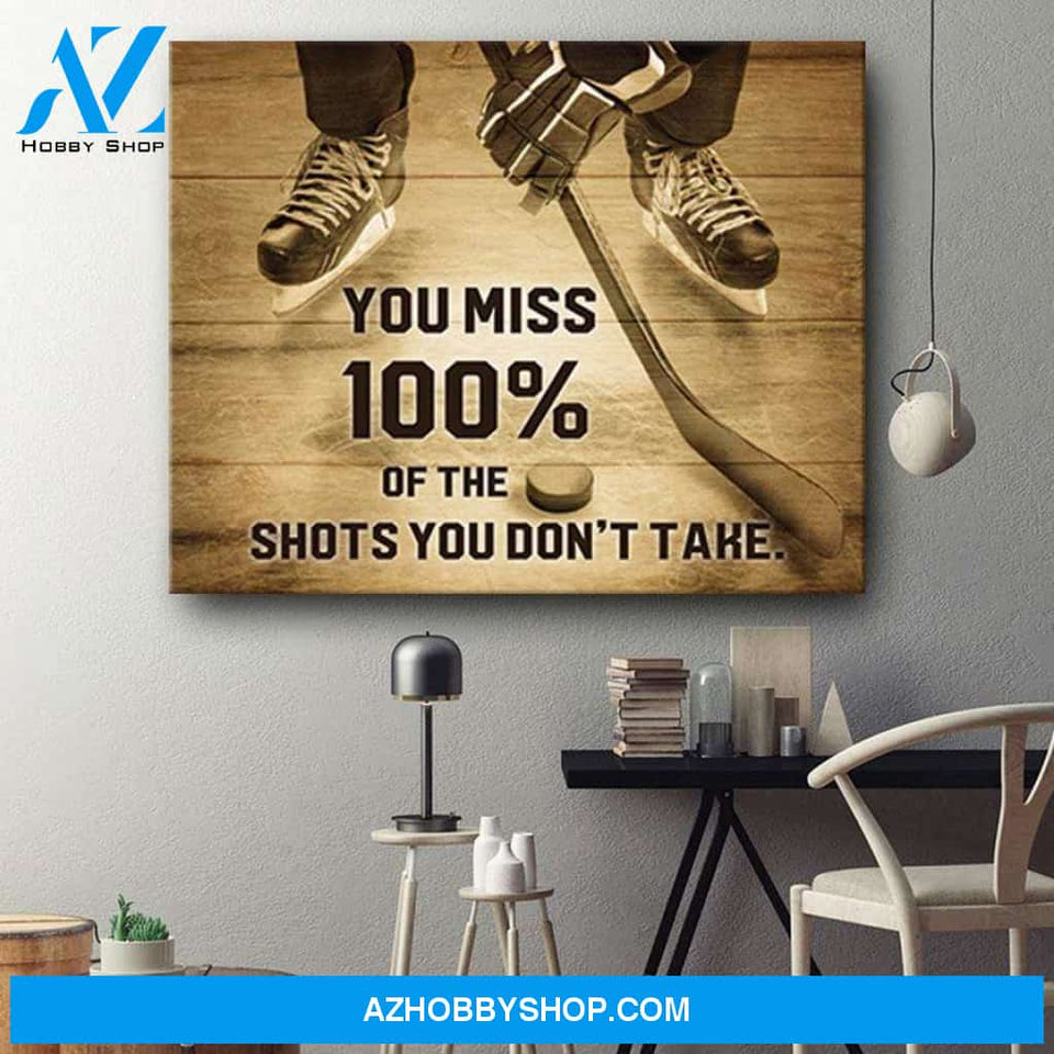 You Miss 100% Of The Shot You Don't Take Ice Hockey Print Hockey