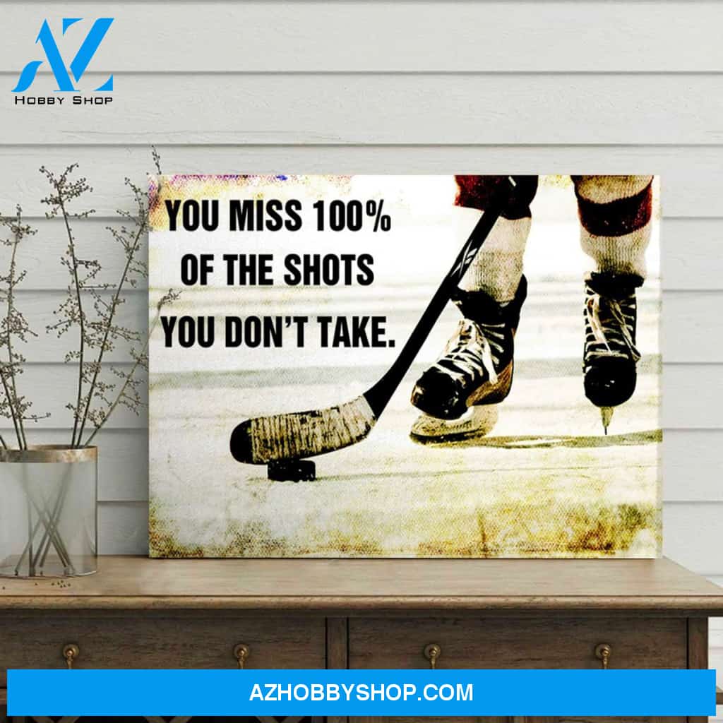 You Miss 100% Of The Shots You Don't Take Hockey Canvas Print