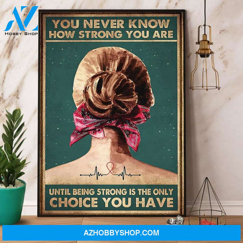 You Never Know How Strong You Are Canvas And Poster, Wall Decor Visual Art