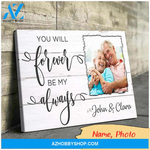 You will forever be my always - Personalized Canvas