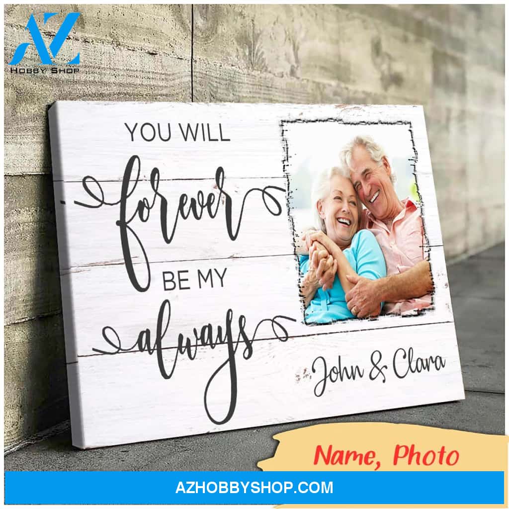 You will forever be my always - Personalized Canvas
