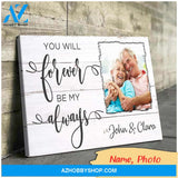You will forever be my always - Personalized Canvas