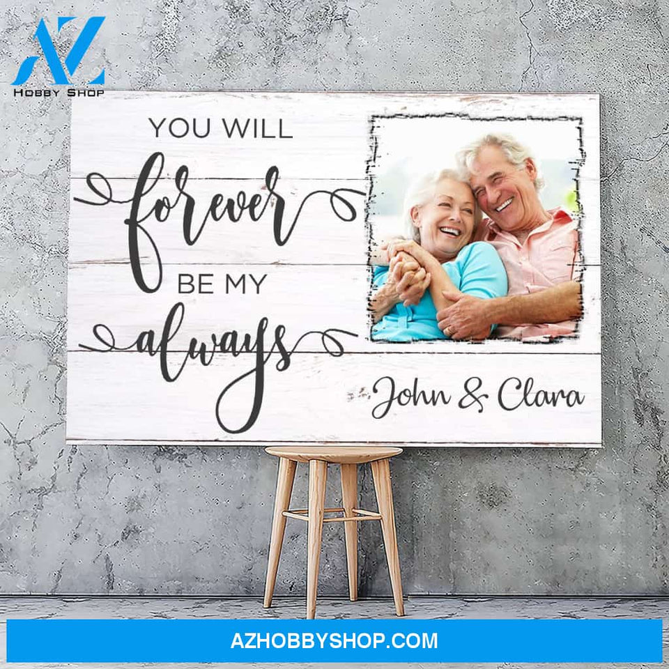 You will forever be my always - Personalized Canvas