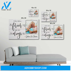 You will forever be my always - Personalized Canvas