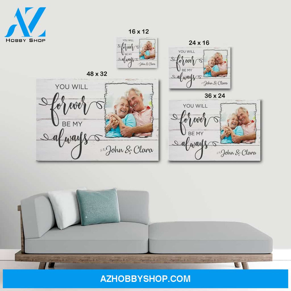 You will forever be my always - Personalized Canvas