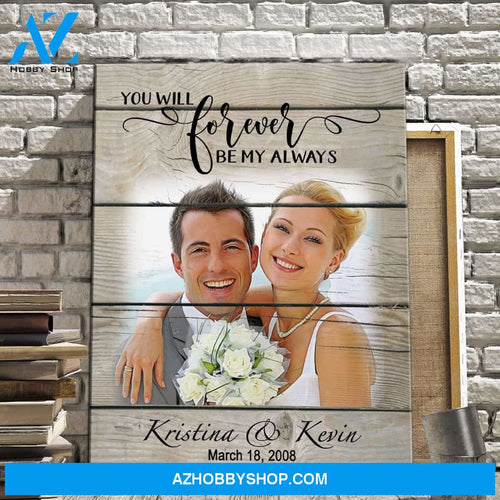 You Will Forever Be My Always Personalized Photo Memorial Canvas, Canvas Wall Art Gift for Remembrance