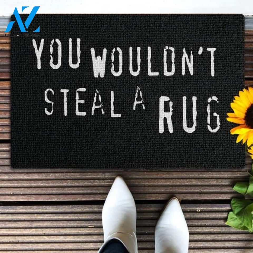 You wouldn't steal a rug Doormat | Welcome Mat | House Warming Gift