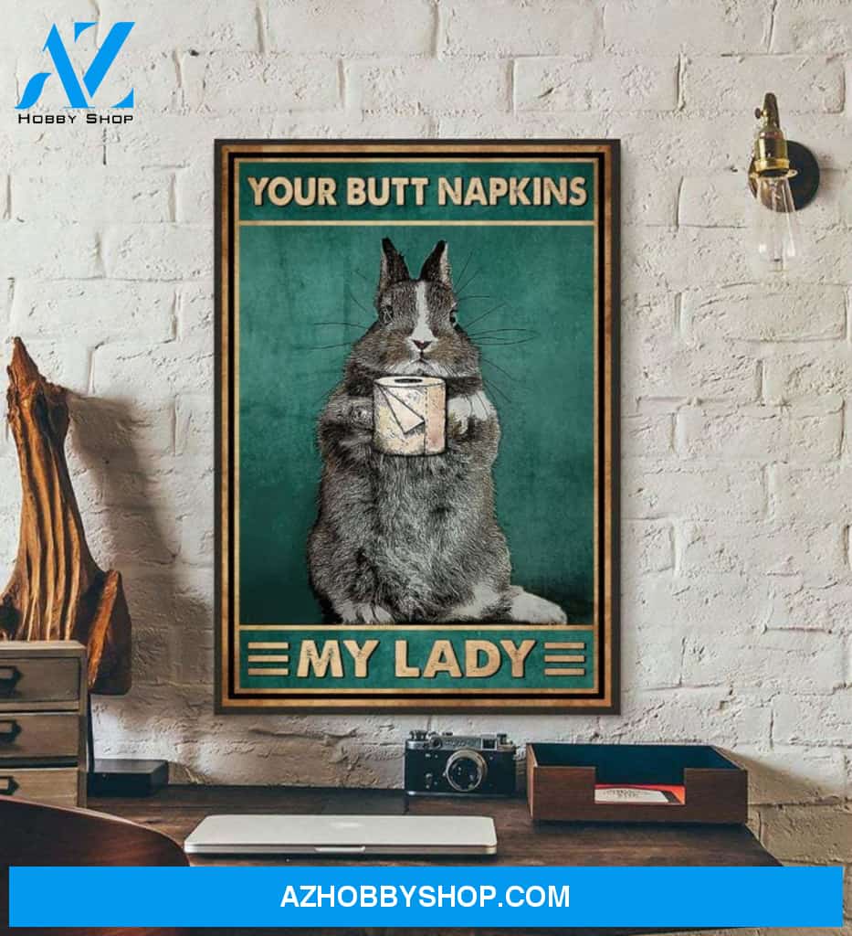 Your Butt Napkins My Lady Poster, Funny Rabbit Canvas And Poster, Wall Decor Visual Art
