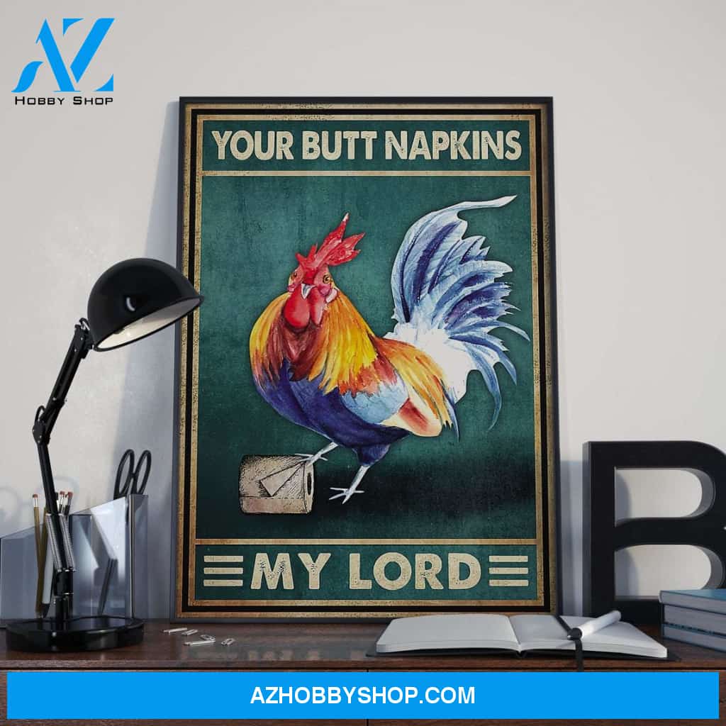 Customized Chicken Bathroom Poster Your Butt Napkins My Lord Lady Dear Liege- Funny Chicken Toilet Canvas And Poster, Wall Decor Visual Art