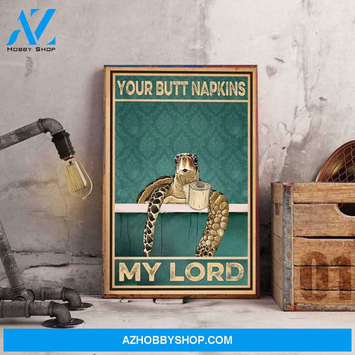 Your Butt Napkins My Lord Turtle Poster, Gift For New House, Bathroom Canvas And Poster, Wall Decor Visual Art