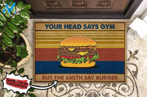 Your Head Says Gym We Say Burger Custom Doormat