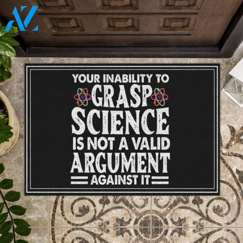 Your inability to grasp science is not a valid argument against it Doormat | Welcome Mat | House Warming Gift
