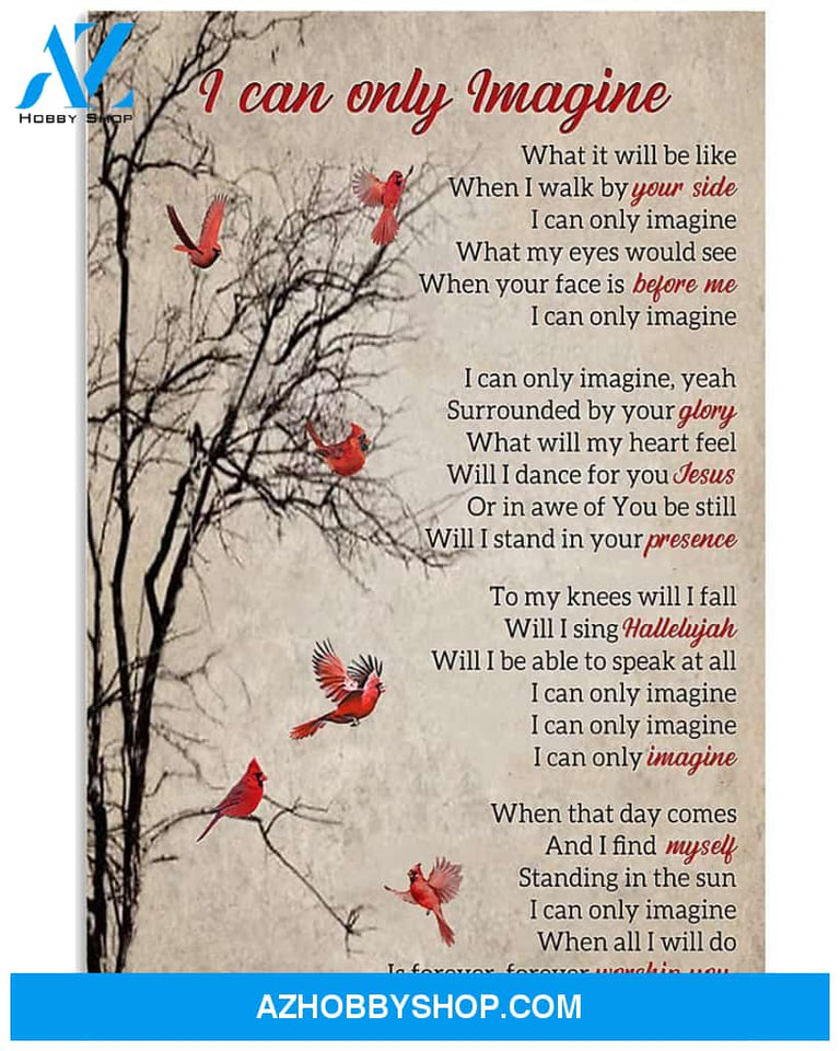 Cardinals I Can Only Imagine Surrounded by Your Glory Your Tide Before Me Jesus Presence Hallelujah Worship You Canvas Poster Wall Gift for the Loved One