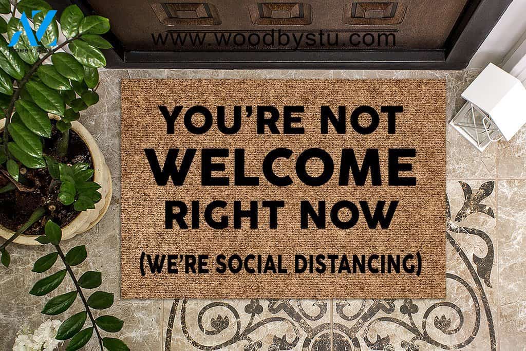 You're Not Welcome Right Now Social Distancing Funny Doormat | Welcome Mat | House Warming Gift